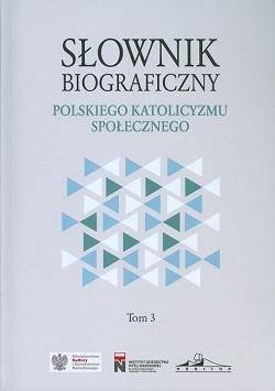 Słownik biograficzny polskiego katolicyzmu.. T.3