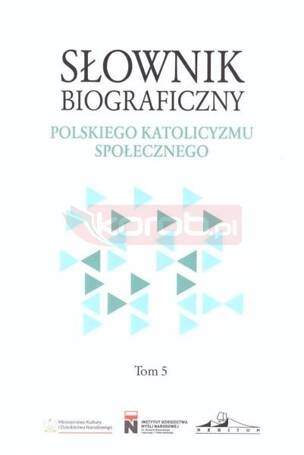 Słownik biograficzny polskiego katolicyzmu.. T.5