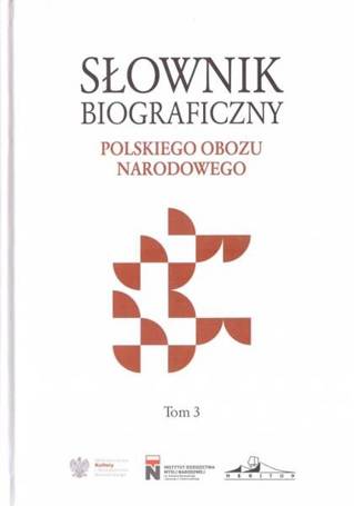 Słownik biograficzny polskiego obozu... T.3