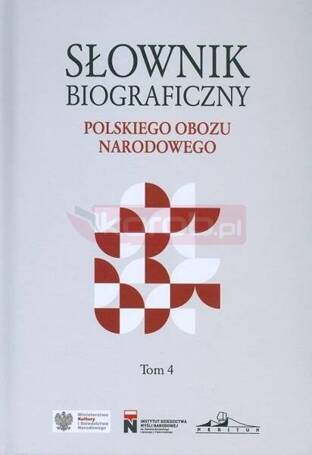 Słownik biograficzny polskiego obozu narod. T.4