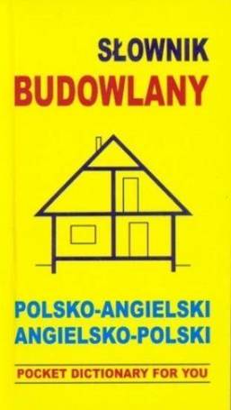 Słownik budowlany. Polsko-angielski, angielsko-pol