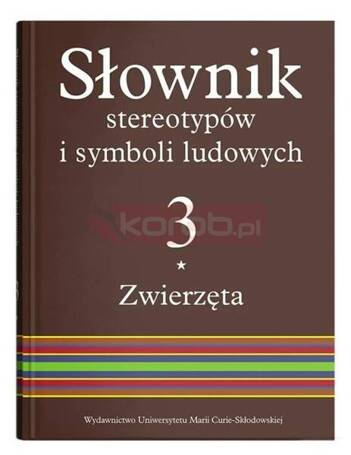 Słownik stereotypów i symboli ludowych T.3