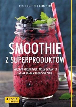 Smoothie z superproduktów. Więcej energii dzięki..