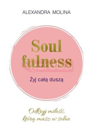 Soulfulness. Żyj całą duszą