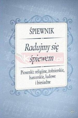 Śpiewnik - Radujmy się śpiewem