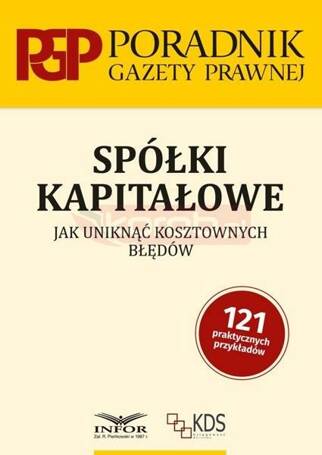 Spółki kapitałowe. Jak uniknąć kosztownych błędów