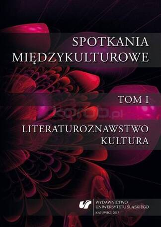 Spotkania międzykulturowe T.1 Literaturoznawstwo