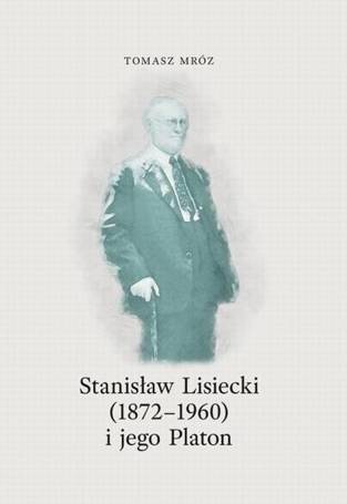 Stanisław Lisiecki (1872-1960) i jego Platon