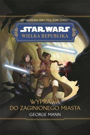 Star Wars Wielka Republika. Wyprawa do zaginionego