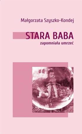 Stara baba zapomniała umrzeć