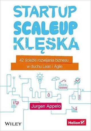 Startup, scaleup, klęska. 42 ścieżki rozwijania...