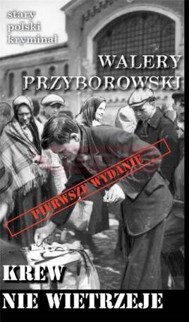 Stary polski kryminał. Krew nie wietrzeje