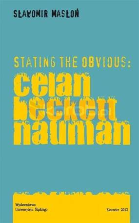 Stating the Obvious: Celan Beckett Nauman