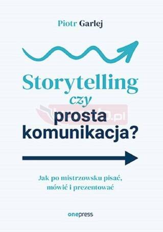 Storytelling czy prosta komunikacja?