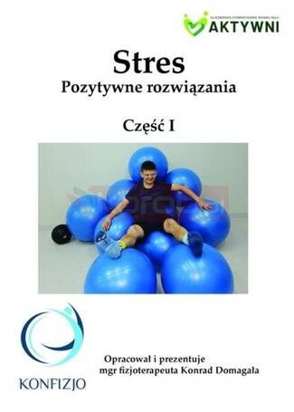 Stres. Pozytywne rozwiązania cz.1