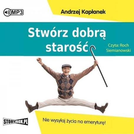 Stwórz dobrą starość.. audiobook