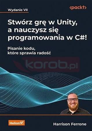 Stwórz grę w Unity, a nauczysz się programowania..