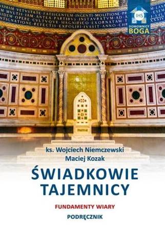 Świadkowie tajemnicy. Fundamenty wiary. Podręcznik