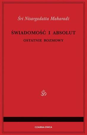 Świadomość i Absolut. Ostatnie rozmowy