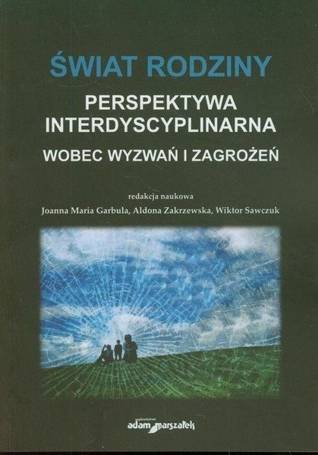 Świat rodziny Wobec wyzwań i zagrożeń