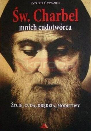 Święty Charbel. Mnich cudotwórca