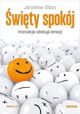 Święty spokój. Instrukcja obsługi emocji