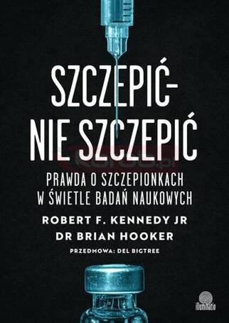 Szczepić - nie szczepić. Prawda o szczepionkach