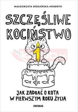 Szczęśliwe kociństwo. Jak zadbać o kota...