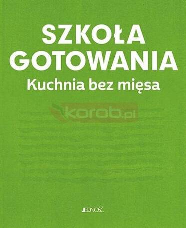 Szkoła gotowania. Kuchnia bez mięsa