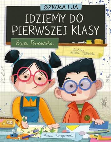 Szkoła i ja. Idziemy do pierwszej klasy