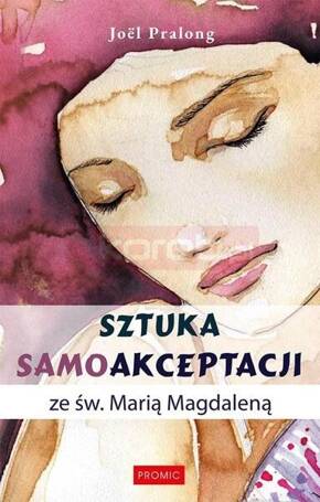 Sztuka samoakceptacji ze św. Marią Magdaleną