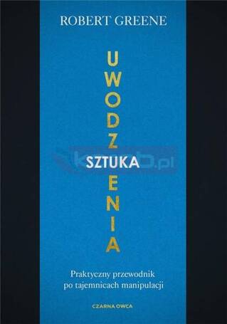 Sztuka uwodzenia. Praktyczny przewodnik..