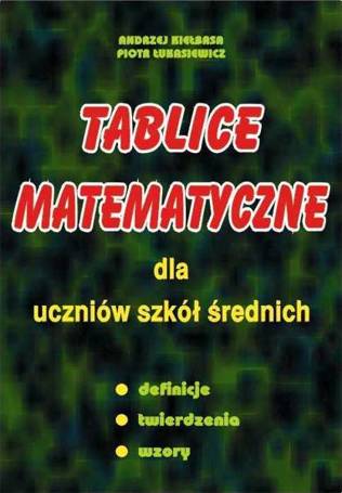 Tablice matematyczne dla uczniów szk. śr. Kiełbasa