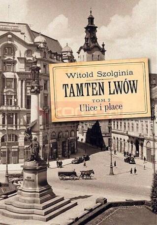 Tamten Lwów T.2 Ulice i place w.2