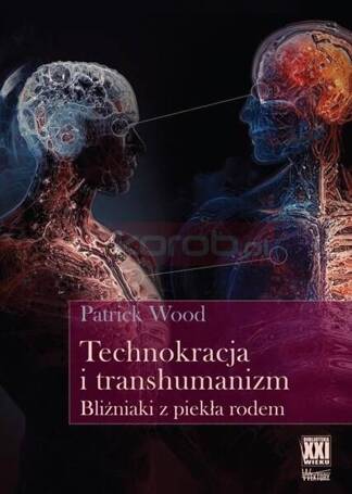 Technokracja i transhumanizm. Bliźniaki z piekła..