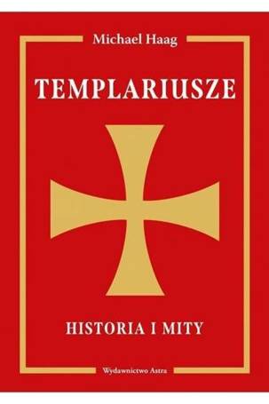 Templariusze. Historia i mity