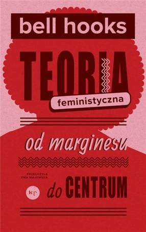 Teoria feministyczna. Od marginesu do centrum