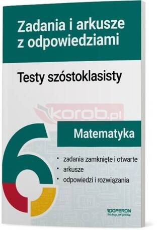 Testy szóstoklasisty Matematyka Zadania i arkusze