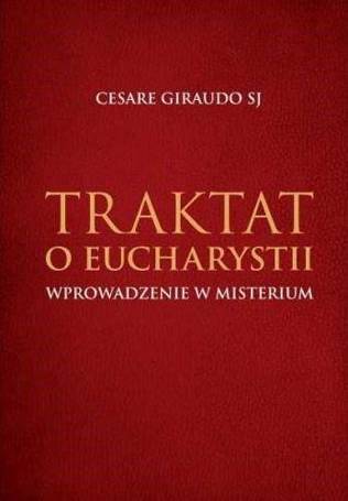 Traktat o Eucharystii. Wprowadzenie w misterium