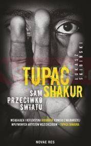 Tupac Shakur. Sam przeciwko światu