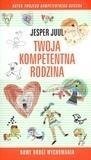 Twoja kompetentna rodzina. Nowe drogi wychowania