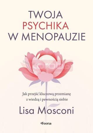 Twoja psychika w menopauzie. Jak przejść...