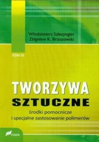 Tworzywa sztuczne tom 3 Środki pomocnicze..