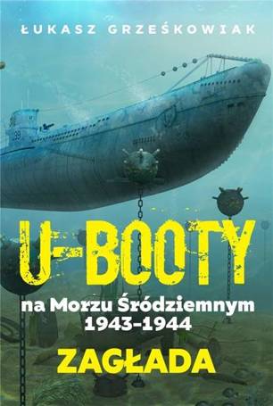 Ubooty na Morzu Śródziemnym 1943-1944. Zagłada