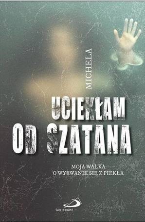 Uciekłam od szatana. Moja walka o wyrwanie się...