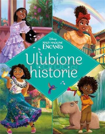 Ulubione historie. Disney Nasze magiczne Encanto