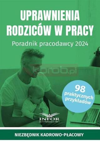 Uprawnienia rodziców w pracy. Poradnik pracodawcy