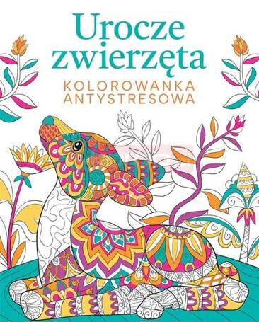 Urocze zwierzęta. Kolorowanka antystresowa