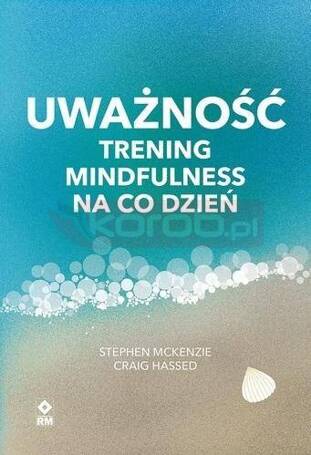 Uważność Trening mindfulness na co dzień