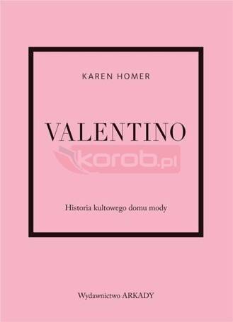 Valentino. Historia kultowego domu mody